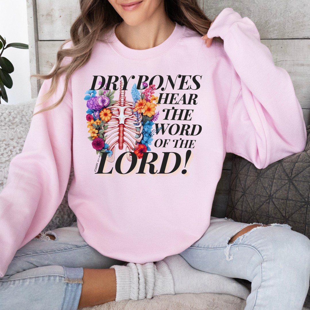 “Dry Bones, Hear the Word of the Lord!” Sweatshirt