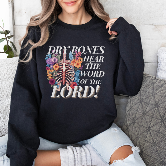 “Dry Bones, Hear the Word of the Lord!” Sweatshirt